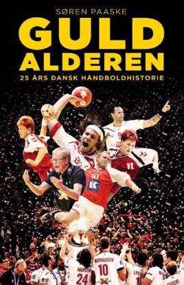 Guldalderen - 25 års dansk håndboldhistorie